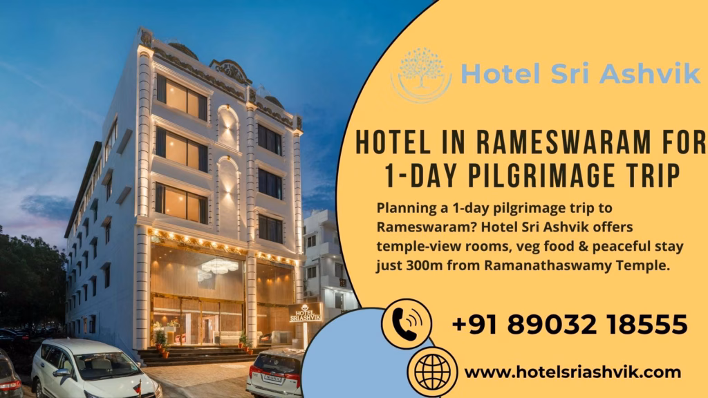 Hotel Sri Ashvik – Best hotel in Rameswaram for 1-day pilgrimage trip with temple-view rooms and vegetarian food near temple.