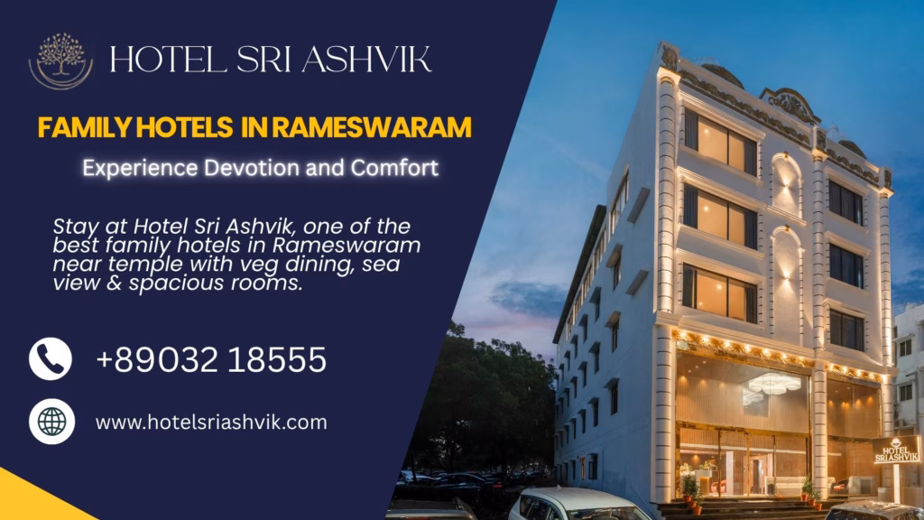 Hotel Sri Ashvik – one of the best family hotels in Rameswaram near temple offering vegetarian dining, sea view, spacious rooms, and affordable comfort.