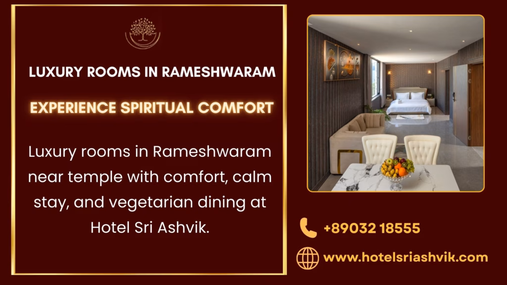 Luxury rooms in Rameshwaram near temple with comfort, calm stay, and vegetarian dining at Hotel Sri Ashvik.